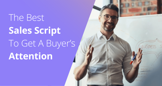 The Best Sales Script To Get A Buyer’s Attention