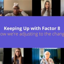 Factor 8 Team Gets Real