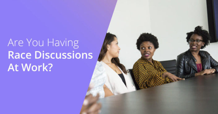 Are You Having Race Discussions At Work?