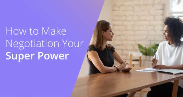 How to Make Negotiation Your Super Power