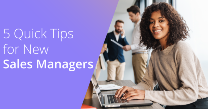 5 Quick Tips for New Sales Managers