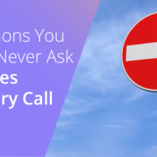 5 Questions You Should Never Ask on a Sales Discovery Call