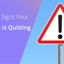 6 Warning Signs Your Employee Is Quitting Soon