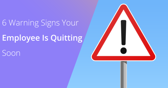 6 Warning Signs Your Employee Is Quitting Soon