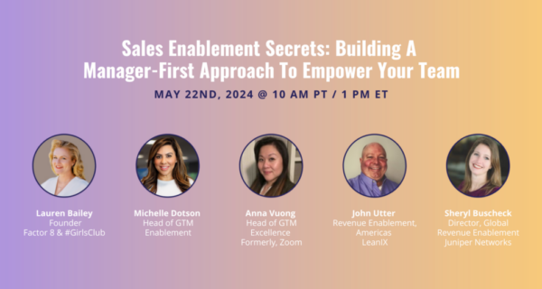 Sales Enablement Secrets: Building A Manager-First Approach To Empower Your Team – May 22nd, 2024