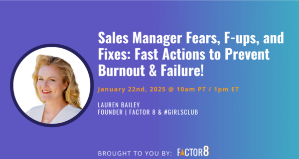 Sales Manager Fears, F-ups, and Fixes: Fast Actions to Prevent Burnout & Failure! – January 22nd, 2025